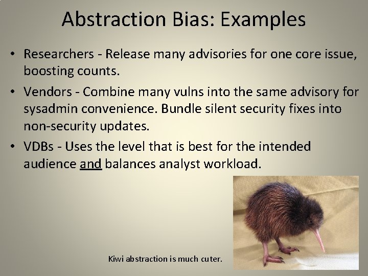 Abstraction Bias: Examples • Researchers - Release many advisories for one core issue, boosting