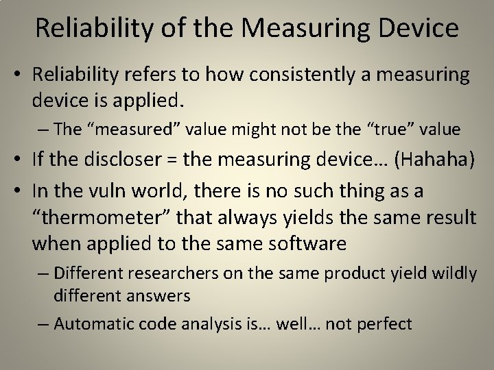 Reliability of the Measuring Device • Reliability refers to how consistently a measuring device