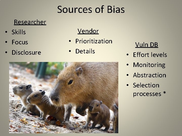 Sources of Bias Researcher • Skills • Focus • Disclosure Vendor • Prioritization •