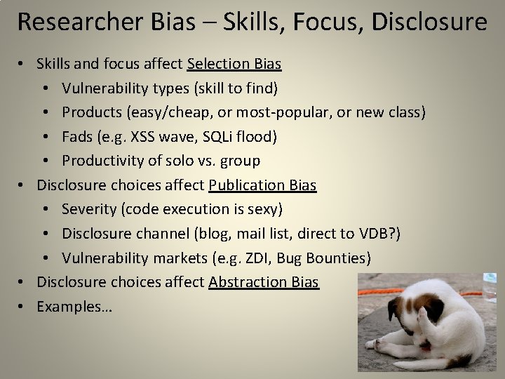 Researcher Bias – Skills, Focus, Disclosure • Skills and focus affect Selection Bias •