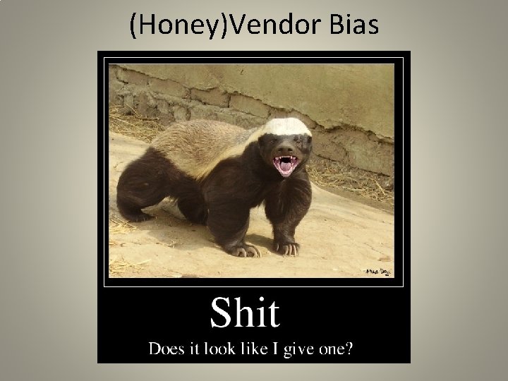 (Honey)Vendor Bias 