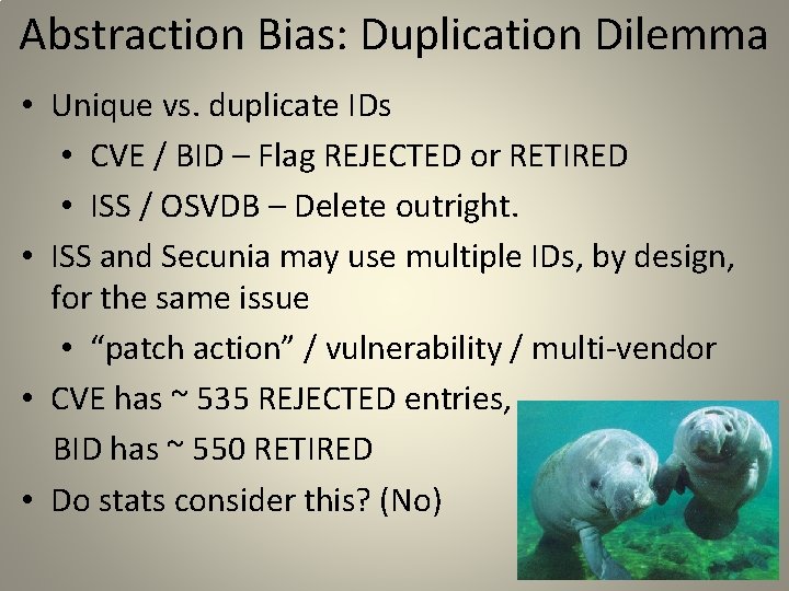 Abstraction Bias: Duplication Dilemma • Unique vs. duplicate IDs • CVE / BID –