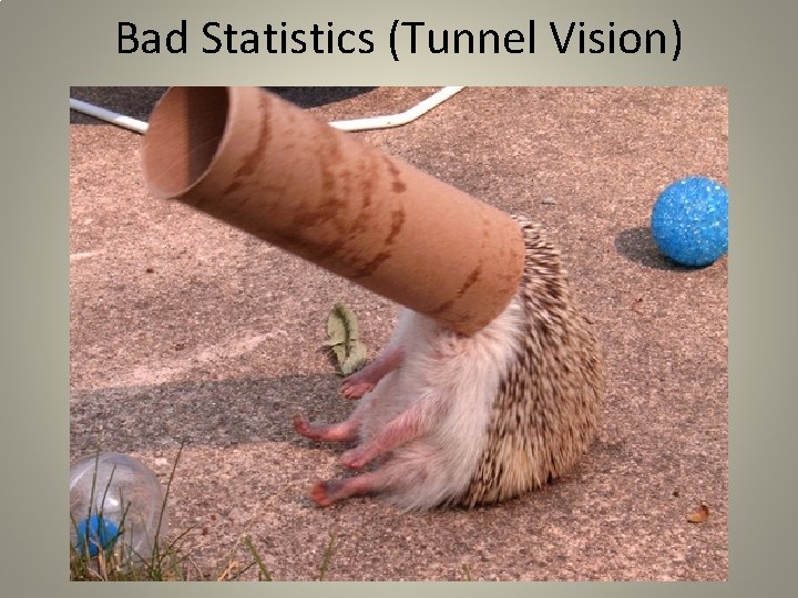 Bad Statistics (Tunnel Vision) 