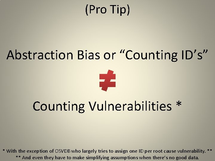 (Pro Tip) Abstraction Bias or “Counting ID’s” Counting Vulnerabilities * * With the exception