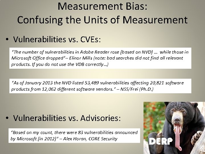 Measurement Bias: Confusing the Units of Measurement • Vulnerabilities vs. CVEs: “The number of