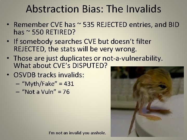 Abstraction Bias: The Invalids • Remember CVE has ~ 535 REJECTED entries, and BID
