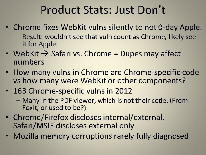 Product Stats: Just Don’t • Chrome fixes Web. Kit vulns silently to not 0