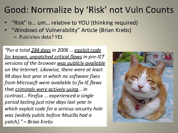 Good: Normalize by ‘Risk’ not Vuln Counts • “Risk” is… um… relative to YOU