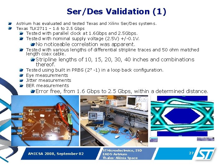 Ser/Des Validation (1) Astrium has evaluated and tested Texas and Xilinx Ser/Des systems. Texas