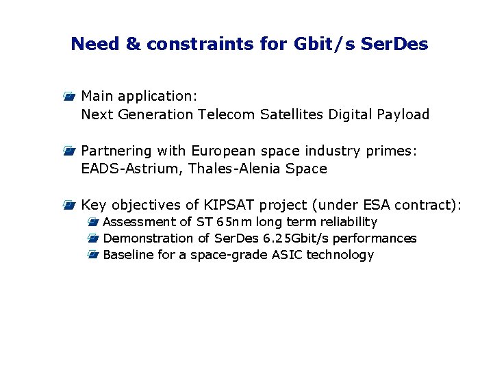 Need & constraints for Gbit/s Ser. Des Main application: Next Generation Telecom Satellites Digital