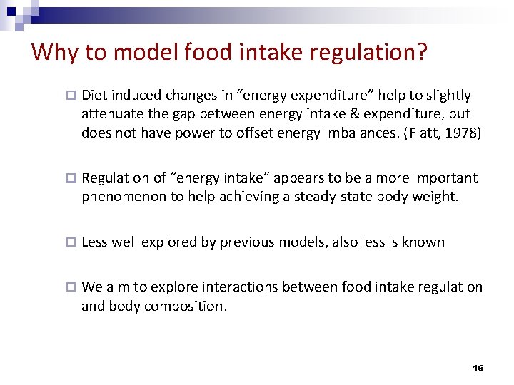 Why to model food intake regulation? ¨ Diet induced changes in “energy expenditure” help