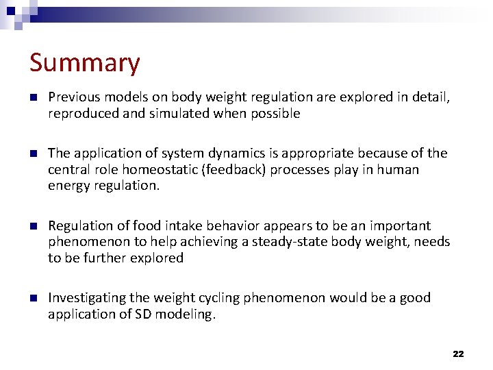 Summary n Previous models on body weight regulation are explored in detail, reproduced and