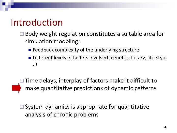 Introduction ¨ Body weight regulation constitutes a suitable area for simulation modeling: n n