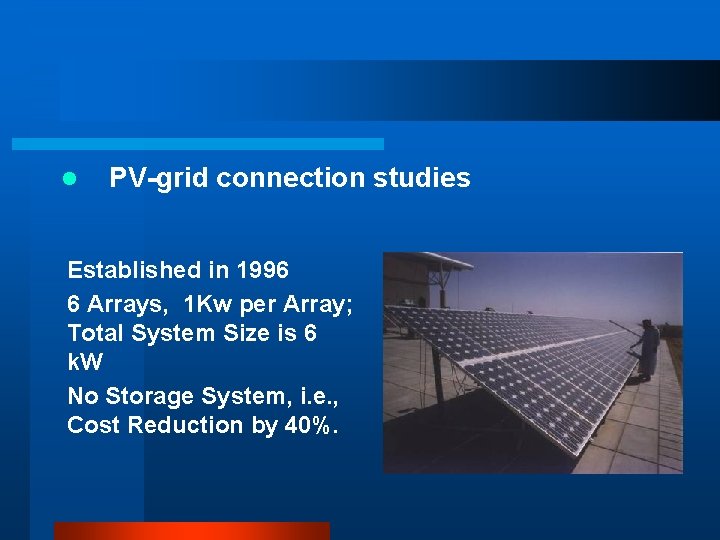 l PV-grid connection studies Established in 1996 6 Arrays, 1 Kw per Array; Total