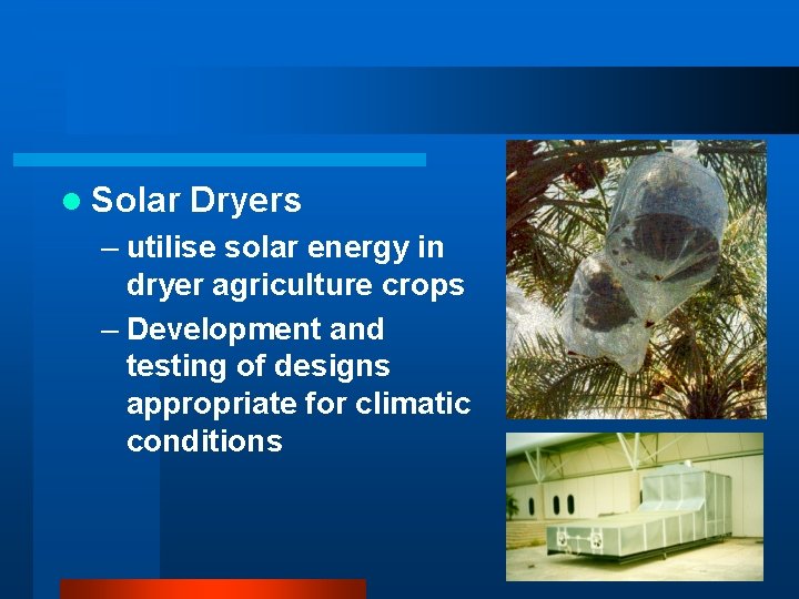 l Solar Dryers – utilise solar energy in dryer agriculture crops – Development and