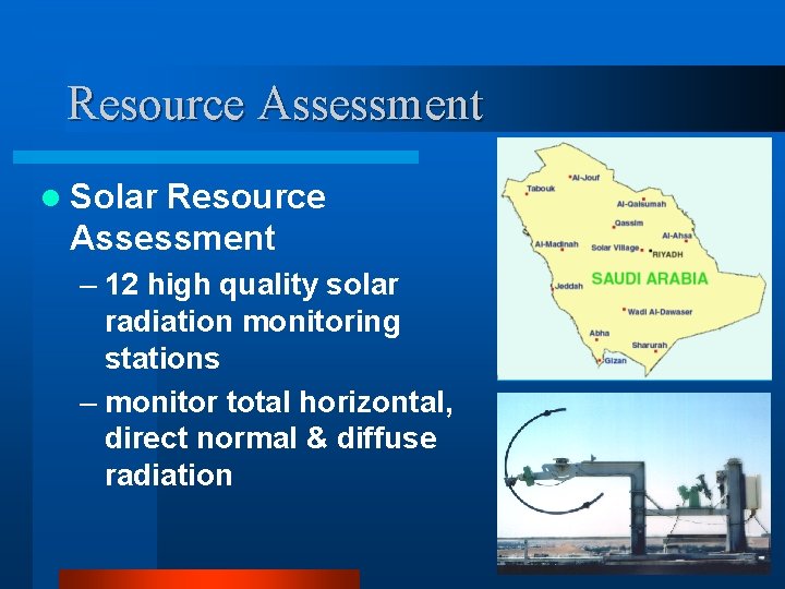 Resource Assessment l Solar Resource Assessment – 12 high quality solar radiation monitoring stations