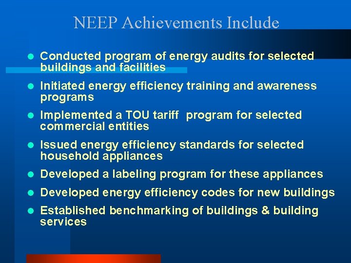 NEEP Achievements Include l Conducted program of energy audits for selected buildings and facilities