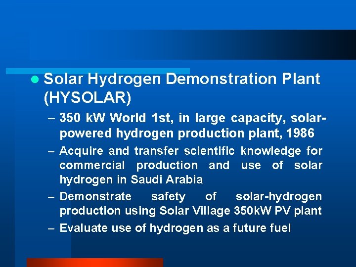 l Solar Hydrogen Demonstration Plant (HYSOLAR) – 350 k. W World 1 st, in