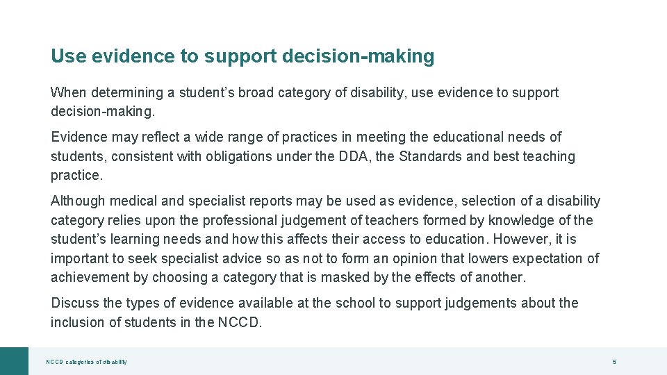 Use evidence to support decision-making When determining a student’s broad category of disability, use
