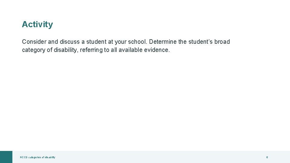 Activity Consider and discuss a student at your school. Determine the student’s broad category