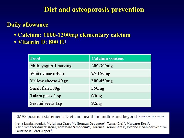 Diet and osteoporosis prevention Daily allowance • Calcium: 1000 -1200 mg elementary calcium •