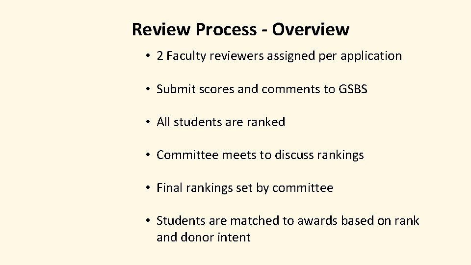 Review Process - Overview • 2 Faculty reviewers assigned per application • Submit scores