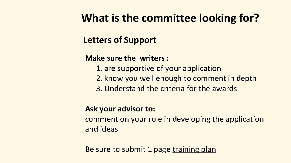 What is the committee looking for? Letters of Support Make sure the writers :