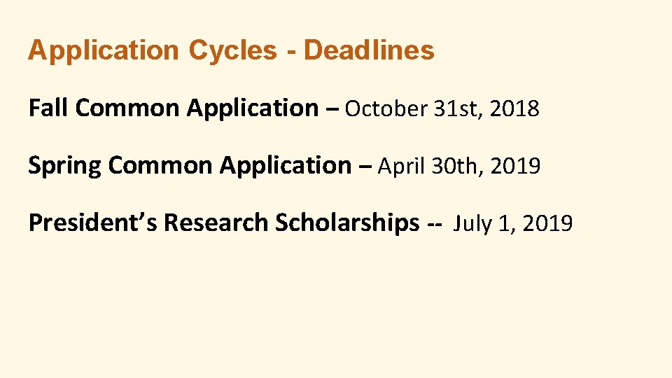 Application Cycles - Deadlines Fall Common Application – October 31 st, 2018 Spring Common