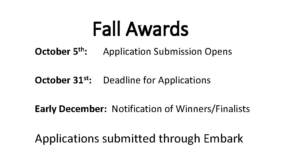 Fall Awards October 5 th: Application Submission Opens October 31 st: Deadline for Applications