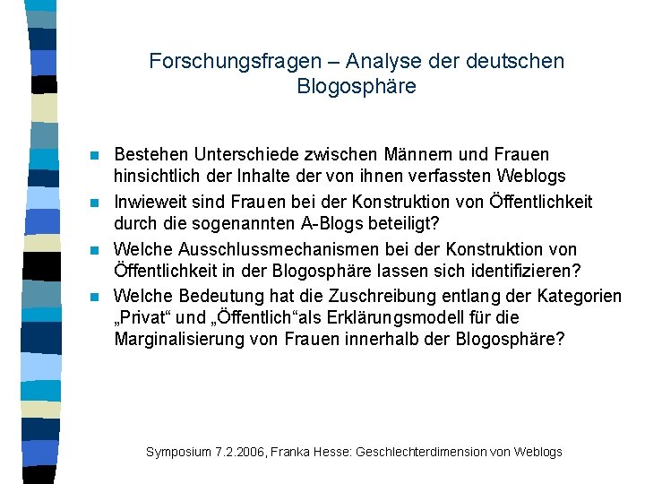 Forschungsfragen – Analyse der deutschen Blogosphäre Bestehen Unterschiede zwischen Männern und Frauen hinsichtlich der