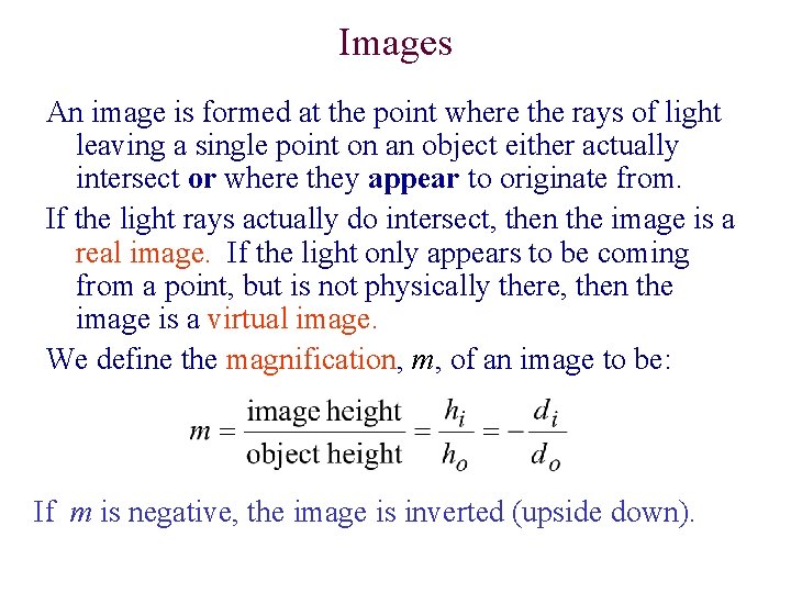 Images An image is formed at the point where the rays of light leaving