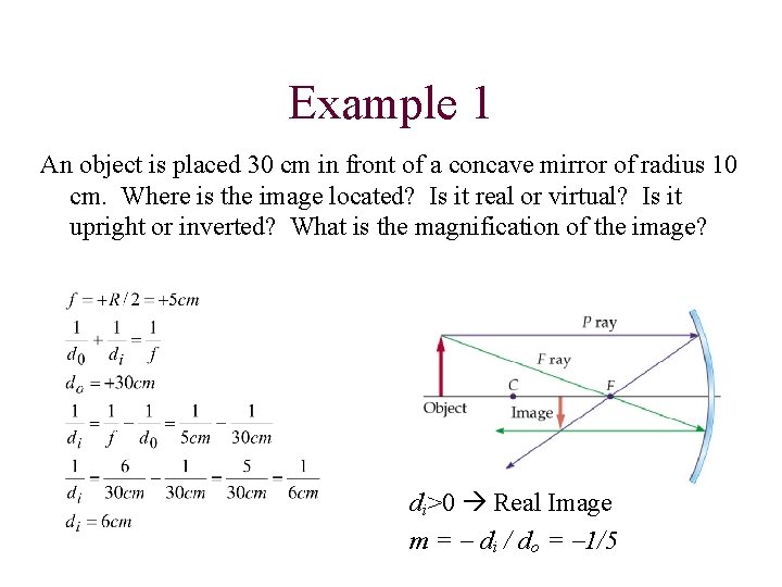 Example 1 An object is placed 30 cm in front of a concave mirror