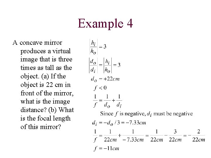 Example 4 A concave mirror produces a virtual image that is three times as