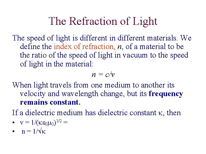 The Refraction of Light The speed of light is different in different materials. We