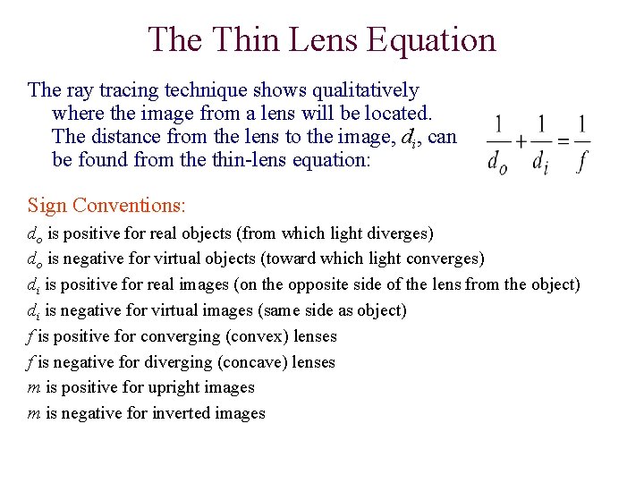 The Thin Lens Equation The ray tracing technique shows qualitatively where the image from