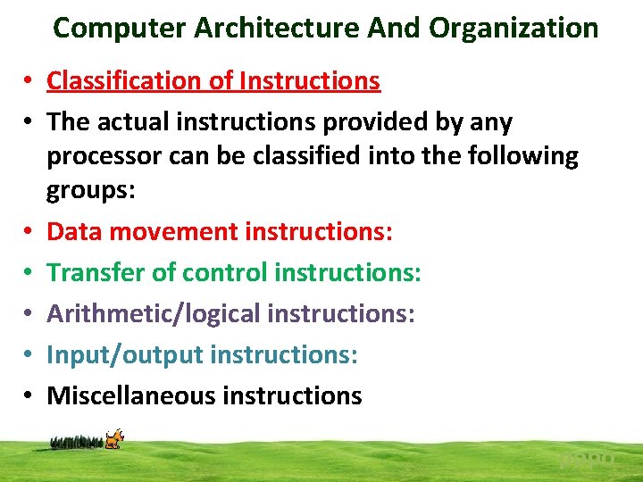 Computer Architecture And Organization • Classification of Instructions • The actual instructions provided by