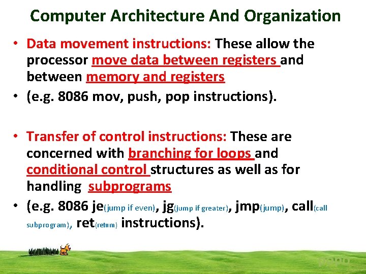 Computer Architecture And Organization • Data movement instructions: These allow the processor move data
