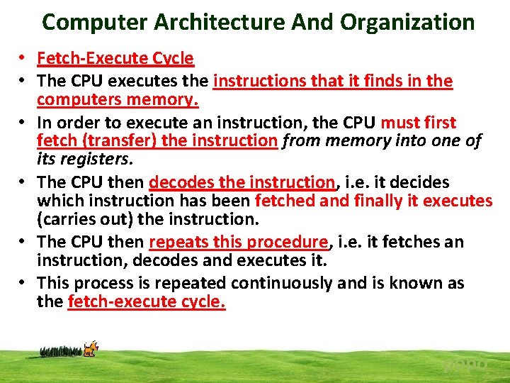 Computer Architecture And Organization • Fetch-Execute Cycle • The CPU executes the instructions that Computer Architecture And Organization • Fetch-Execute Cycle • The CPU executes the instructions that