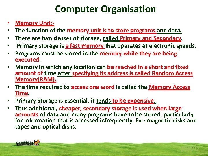Computer Organisation • • • Memory Unit: The function of the memory unit is