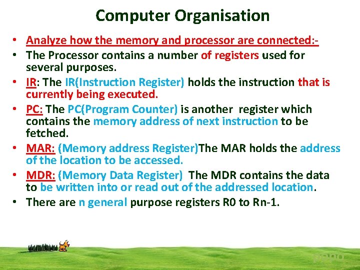 Computer Organisation • Analyze how the memory and processor are connected: • The Processor