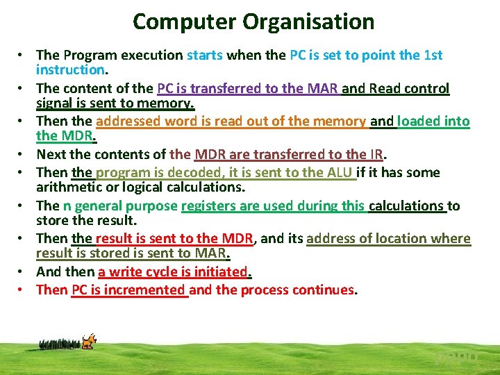 Computer Organisation • The Program execution starts when the PC is set to point