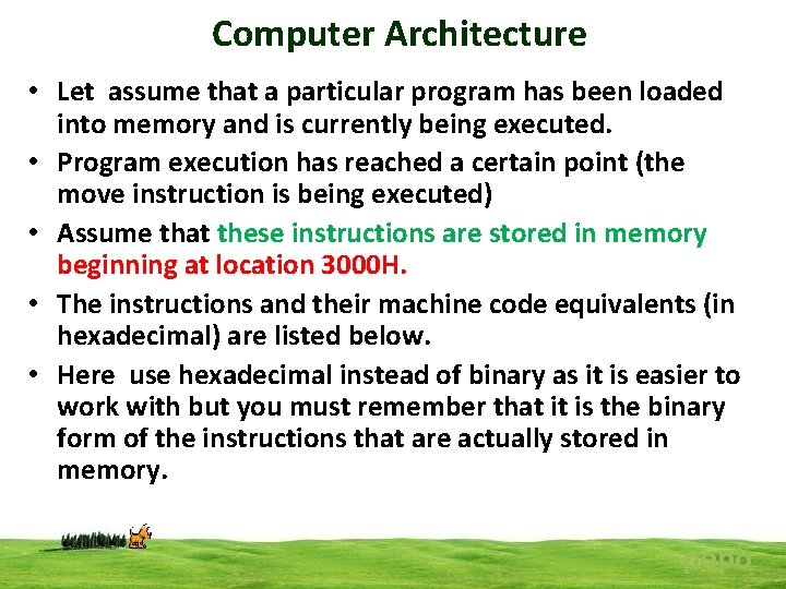 Computer Architecture • Let assume that a particular program has been loaded into memory