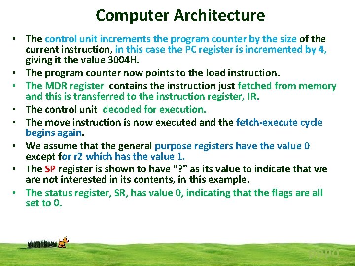 Computer Architecture • The control unit increments the program counter by the size of