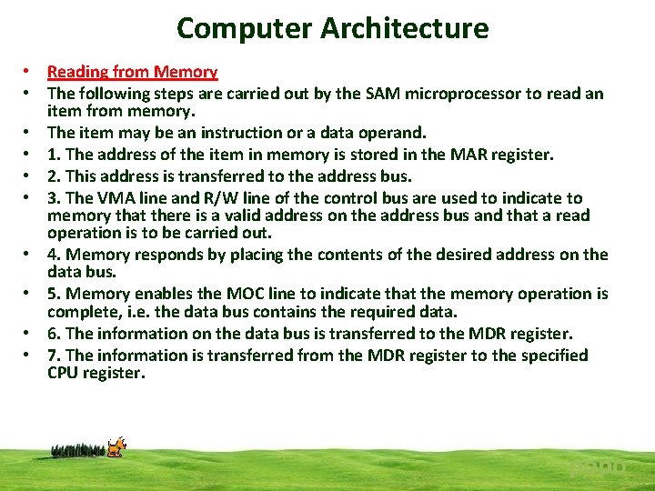 Computer Architecture • Reading from Memory • The following steps are carried out by