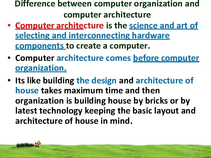 Difference between computer organization and computer architecture • Computer architecture is the science and