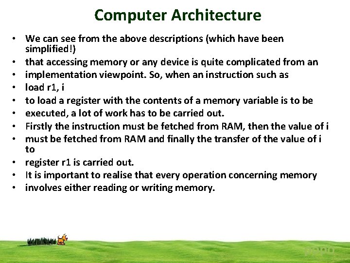 Computer Architecture • We can see from the above descriptions (which have been simplified!)