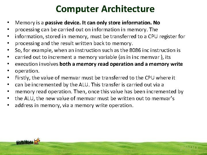Computer Architecture • • • • Memory is a passive device. It can only