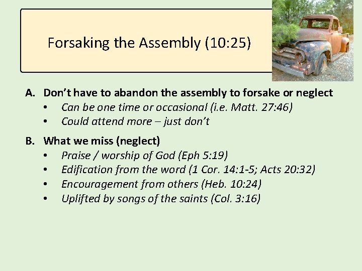 Forsaking the Assembly (10: 25) A. Don’t have to abandon the assembly to forsake
