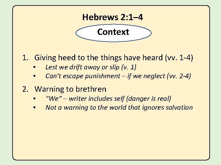 Hebrews 2: 1– 4 Context 1. Giving heed to the things have heard (vv.