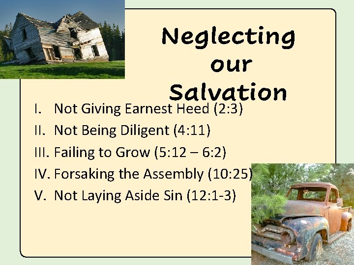Neglecting our Salvation I. Not Giving Earnest Heed (2: 3) II. Not Being Diligent